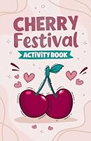 Cherry Festival Kids' Activity Book B0D8BY2MKP Book Cover