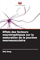 Effets des facteurs neurotrophiques sur la maturation de la jonction neuromusculaire (French Edition) 6208480450 Book Cover