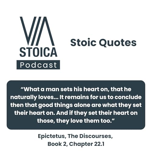 Stoic Quote: What a man sets his heart on, that he naturally loves.