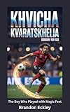 KHVICHA KVARATSKHELIA: The Boy Who Played with Magic Feet- Biography for kids