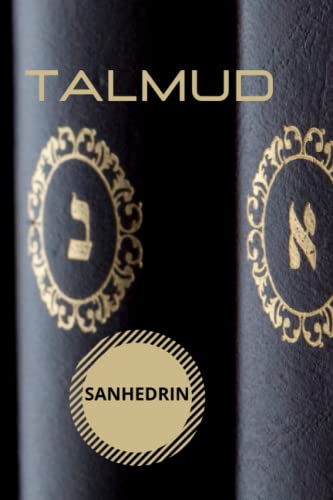 Talmud- Tratado Sanhedrin: Cábala y Judaísmo (El Talmud- Colección de Cábala y Judaísmo) (Spanish Edition)