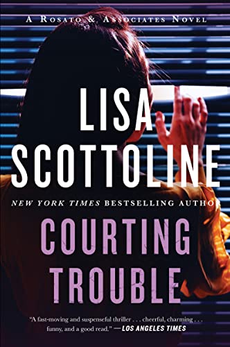 Courting Trouble: A Legal Thriller Where Faking Your Death Is the Only Way to Stay Alive (Rosato & Associates Book 7)