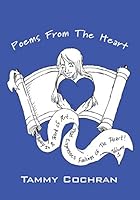 Poems from the Heart : Poetry Is a Work of Art That Expresses Feelings of the Heart! 1478762209 Book Cover