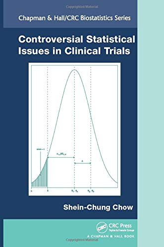 Controversial Statistical Issues in Clinical Trials: 42 (Chapman & Hall/CRC Biostatistics Series)