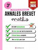 annales maths ect  Annales du Brevet - Maths 3e - Sujets et corrigés détaillés avec partie Automatismes: Révisions complètes, méthode pas à pas, corrigés détaillés, ... à éviter – Conforme au programme du collège