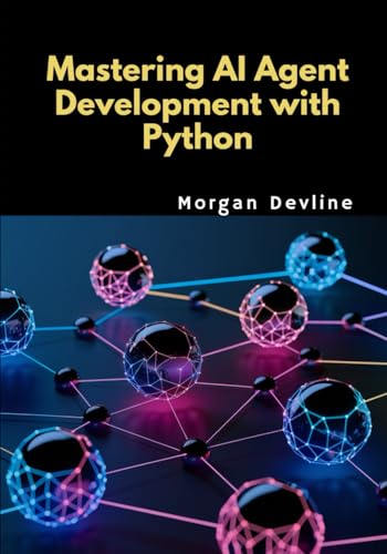 Mastering AI Agent Development with Python