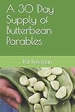 A 30 Day Supply of Butterbean Parables