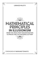 Mathematical Principles in Illusionism: From the Trick that Fooled Einstein to Predicting the National Lottery (La Scienza della Magia) B08GFPM9XB Book Cover