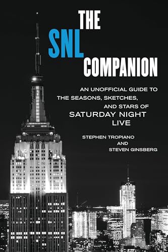 The SNL Companion: An Unofficial Guide to the Seasons, Sketches, and Stars of Saturday Night Live