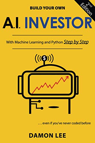 Build your own ai investor: with machine learning and python, ste…