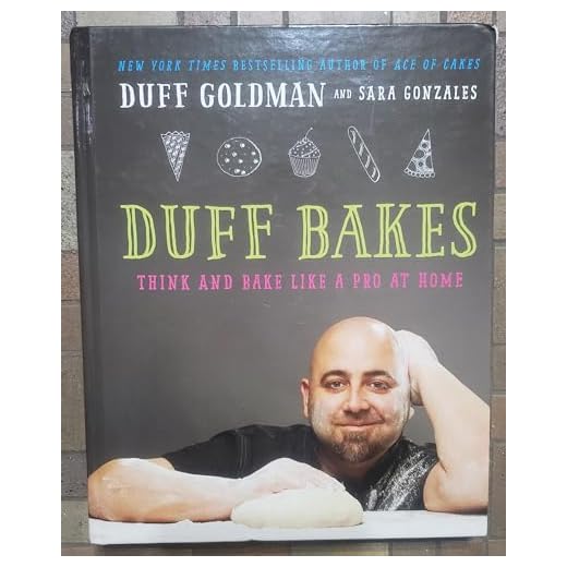 Duff Bakes: Think and Bake Like a Pro at Home