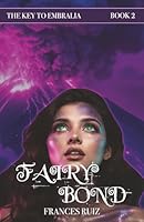Fairy Bond: Book Two of The Key to Embralia 0981888089 Book Cover