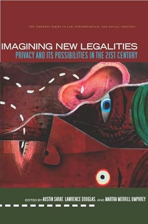 Imagining New Legalities: Privacy and Its Possibilities in the 21st Century New Edition-Wow! eBook