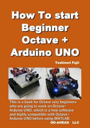How To start Beginner Octave + Arduino UNO: Fujii, Toshinori ...