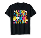 J'emmène des étrangers chez toi quand tu n'es pas drôle T-Shirt