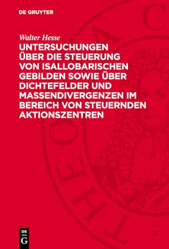 Untersuchungen über die Steuerung von isallobarischen Gebilden sowie über Dichtefelder und Massendivergenzen im Bereich von steuernden Aktionszentren