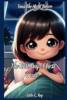 Twas the Night Before the First Day of First Grade: A Back to School Story Book for Kids B0DFVN23XP Book Cover