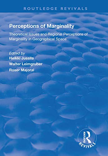 Perceptions of Marginality: Theoretical Issues and Regional Perceptions of Marginality in Geographical Space (Routledge Revivals) (English Edition)