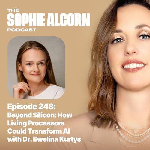 248: Beyond Silicon: How Living Processors Could Transform AI with Dr. Ewelina Kurtys