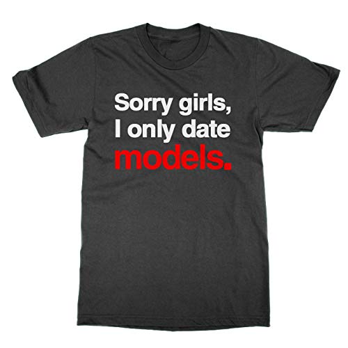 T-shirt Sorry Girls I Only Date Models pour un look original