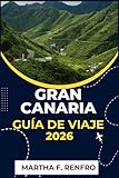 GRAN CANARIA GUÍA DE VIAJE 2026: Descubra playas bañadas por el sol, pueblos atemporales y tesoros ocultos.