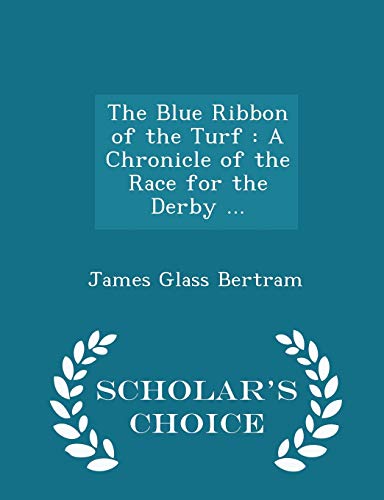 The Blue Ribbon of the Turf: A Chronicle of the... 1296449823 Book Cover