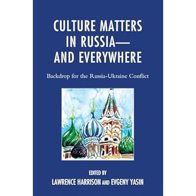 Culture Matters in Russia&mdash;and Everywhere