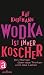 Produktbild Wodka ist immer koscher: Ein Roman über das Trinken und das Leben