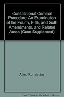 Constitutional Criminal Procedure: An Examination of the Fourth, Fifth, and Sixth Amendments and Related Areas (Law School Casebook Series, 1989 Supplement) 0316034762 Book Cover