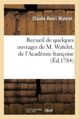 Recueil de quelques ouvrages de M. Watelet, de l'Académie françoise et de celle de peinture