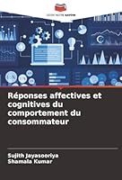 Réponses affectives et cognitives du comportement du consommateur (French Edition) 6208917344 Book Cover