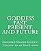 Goddess Past, Present, and Future