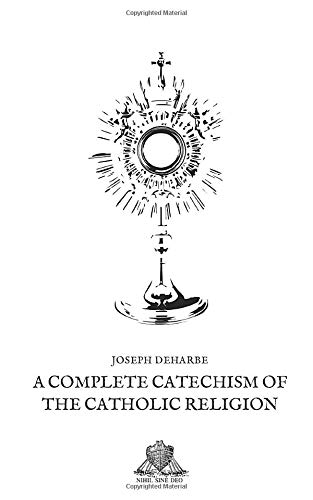 A complete Catechism of the Catholic Religion (... 1710309903 Book Cover