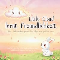 Little Cloud lernt Freundlichkeit: Eine Achtsamkeits- & SEL-Geschichte für Kinder (3–6 Jahre) | The Little Cloud Mindfulness Series B0G1K47KCF Book Cover