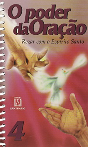 O poder da oracao 4: rezar com o espírito santo