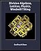 Division Algebras, Lattices, Physics, Windmill Tilting