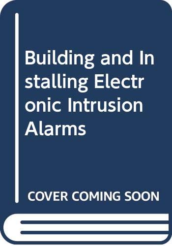 Building & installing electronic intrusion alarms 0672214652 Book Cover