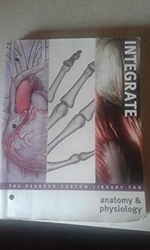 Integrate: The Pearson Custom Library for Anatomy & Physiology