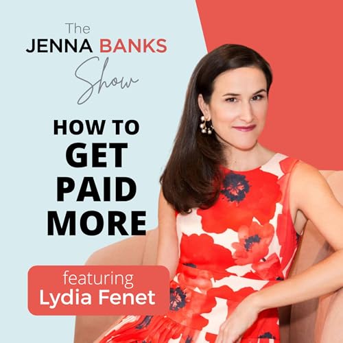 From Underpaid To Wealthy: Strategies To Help You Get Paid What You're Worth With Lydia Fenet