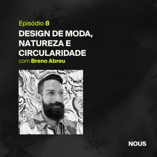 (Sim)bioses #08 &mdash; Design de moda, natureza e circularidade, com Breno Abreu