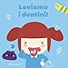Laviamo I Dentini! Ediz. Illustrata - 3