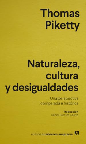 Naturaleza, cultura y desigualdades: Una perspectiva comparada e histórica (Nuevos cuadernos Anagrama)