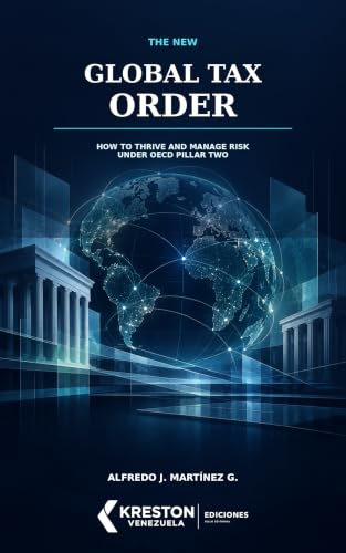 The New Global Tax Order: How to Thrive and Manage Risk under OECD Pillar Two (English Edition)