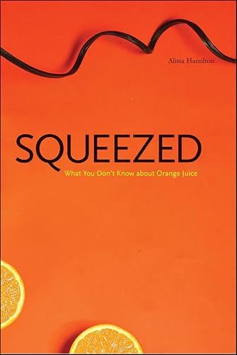 Squeezed: What You Don't Know About Orange Juice (Yale Agrarian Studies Series)