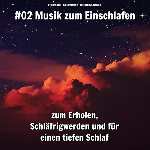 Bitte Spiel Musik Zum Einschlafen Ab Spiele #02 Musik zum Einschlafen zum Erholen, Schläfrigwerden und für
