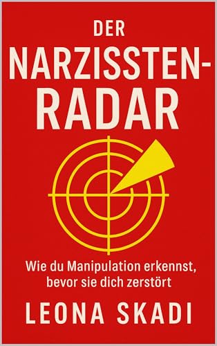 Der Narzissten-Radar: Wie du Manipulation erkennst, bevor sie dich zerstört