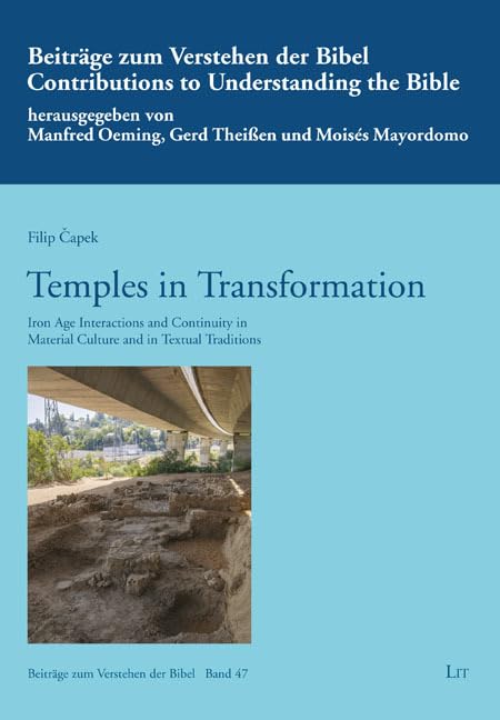 Temples in Transformation: Iron Age Interactions and Continuity in Material Culture and in Textual Traditions (Beitrage zum Verstehen der Bibel / Contributions to Understanding the Bible)