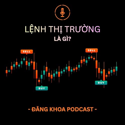 Lệnh thị trường l&agrave; g&igrave;? | Ep.11