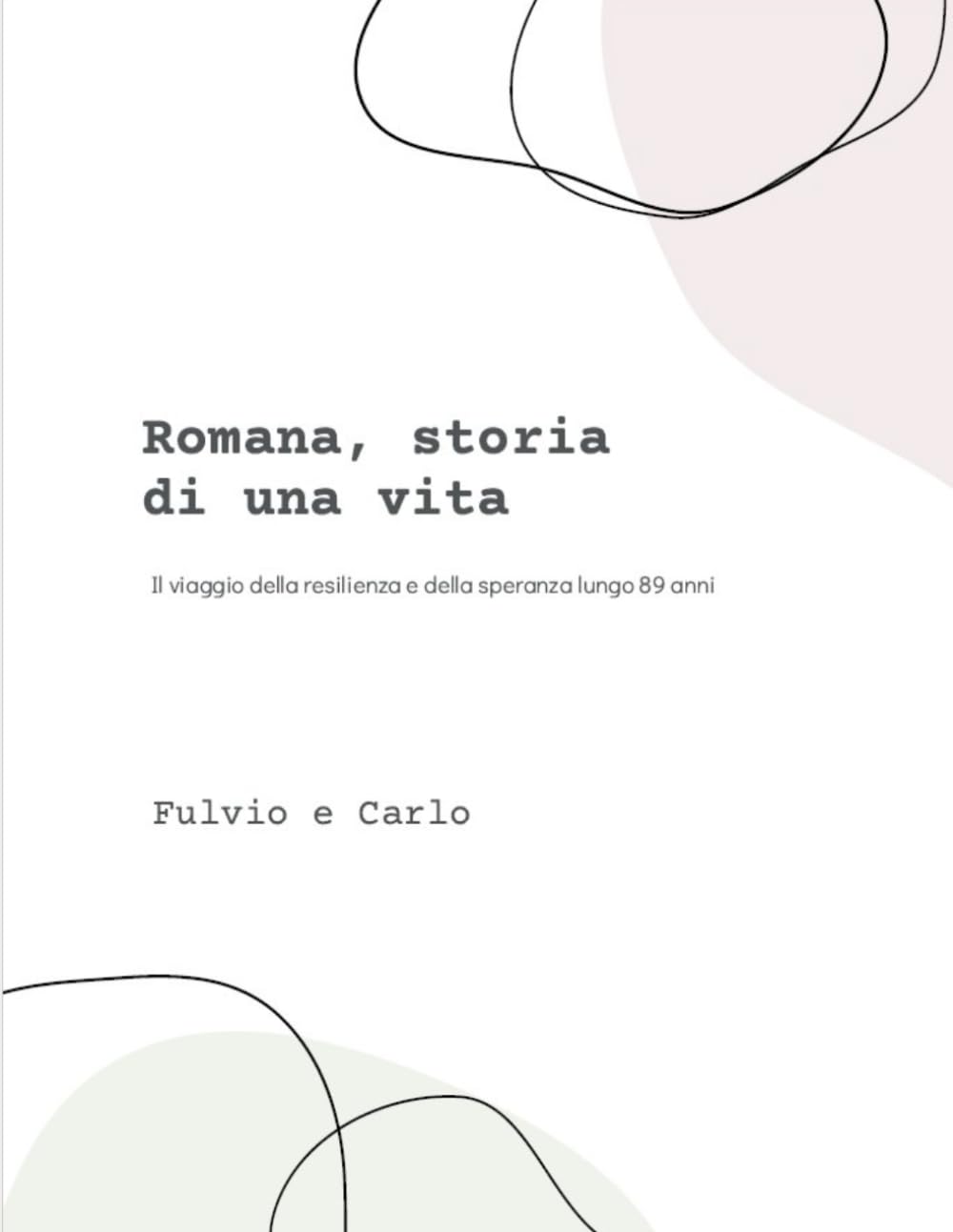 Romana, storia di una vita: Il viaggio della resilienza e della speranza lungo 89 anni