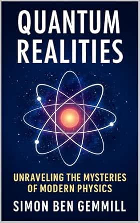 Quantum Realities: Unraveling the mysteries of modern physics eBook